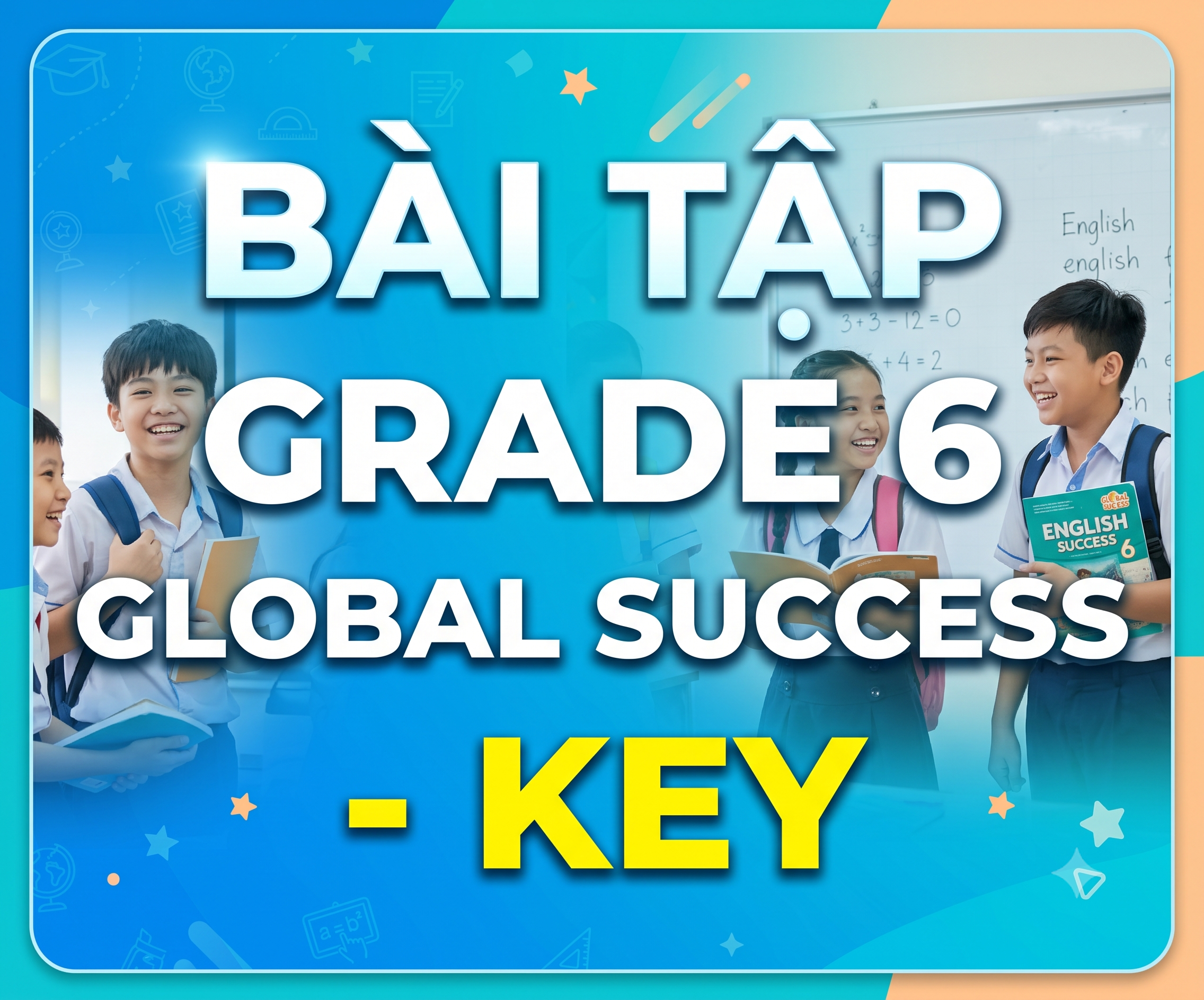 Bài tập Tiếng Anh Grade 6 Global Success (Có đáp án - Key)